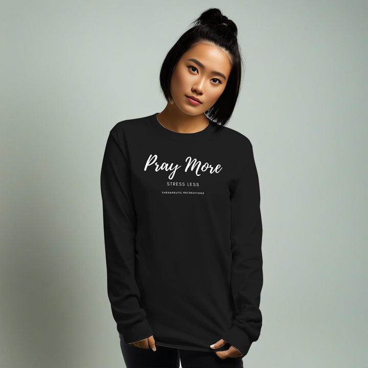 Pray More Stress Less Long Sleeve