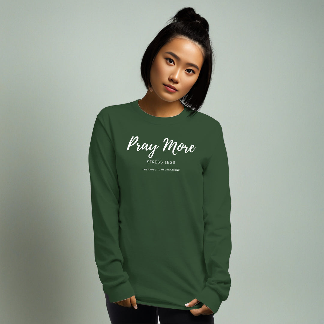 Pray More Stress Less Long Sleeve