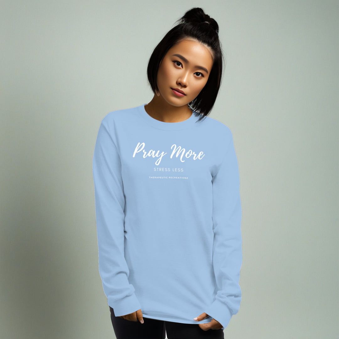 Pray More Stress Less Long Sleeve