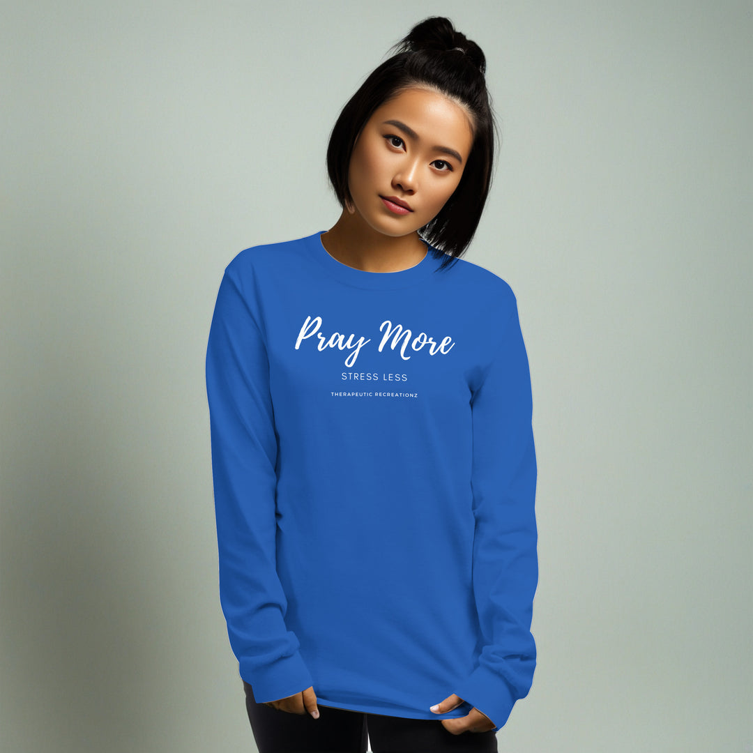 Pray More Stress Less Long Sleeve