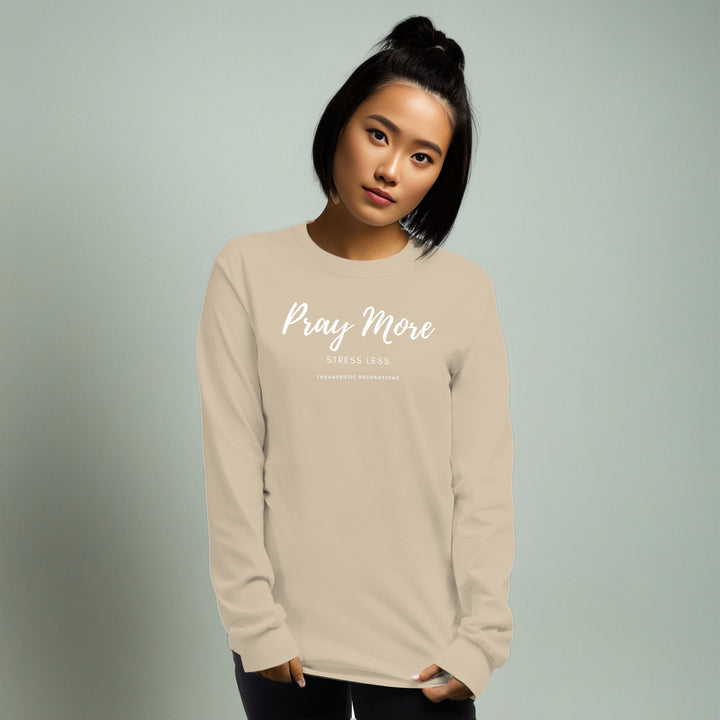 Pray More Stress Less Long Sleeve