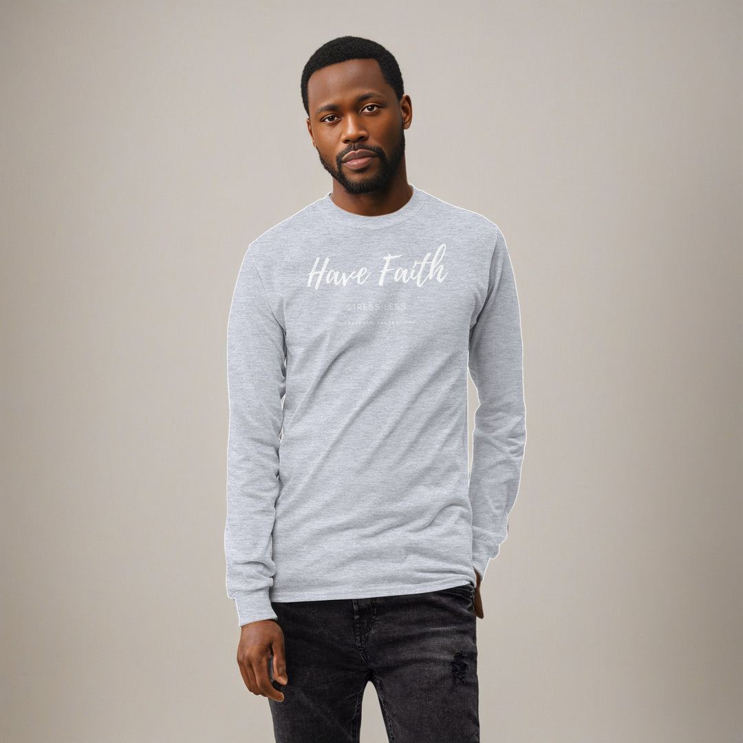 Have Faith Stress Less Long Sleeve