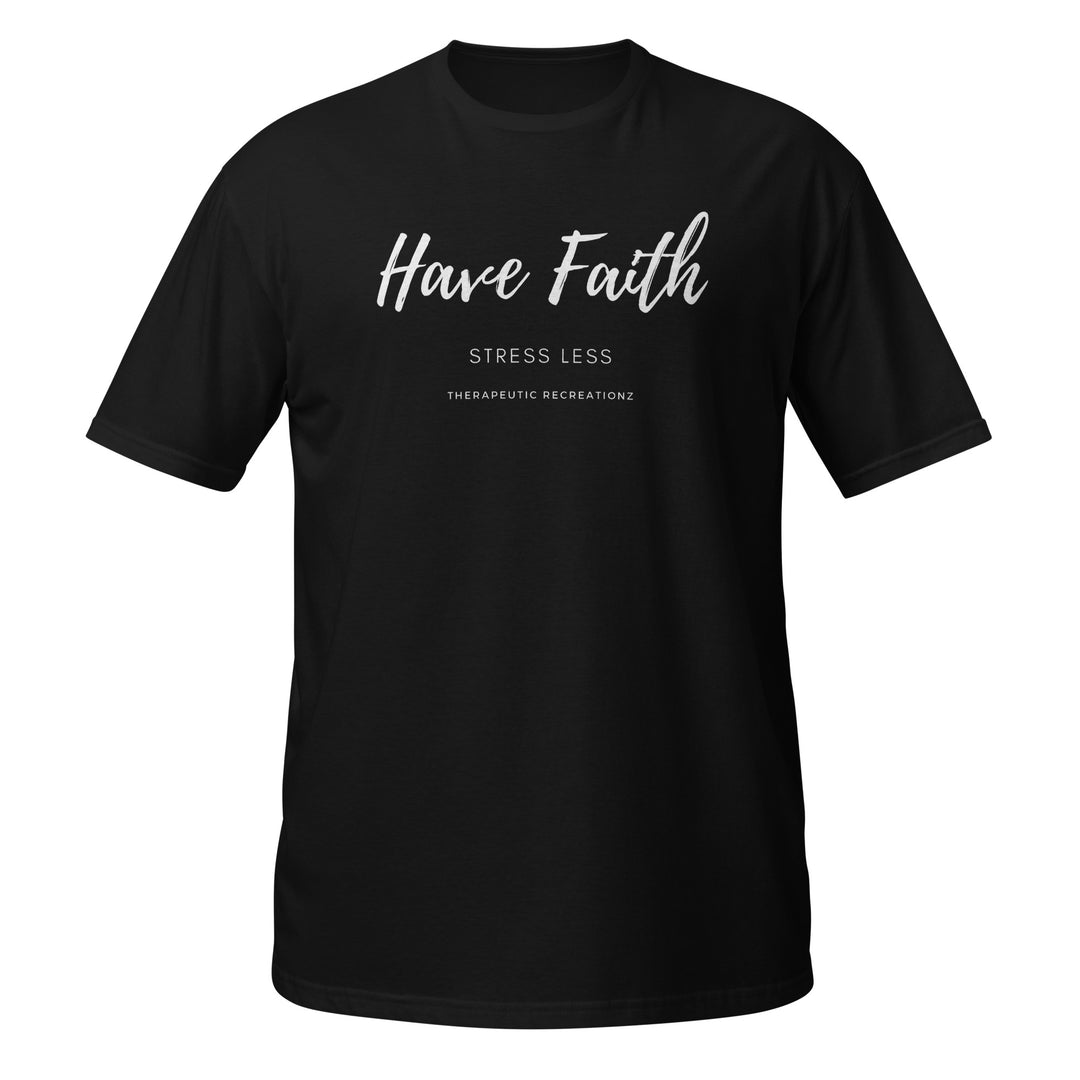 Have Faith Stress Less T-Shirt