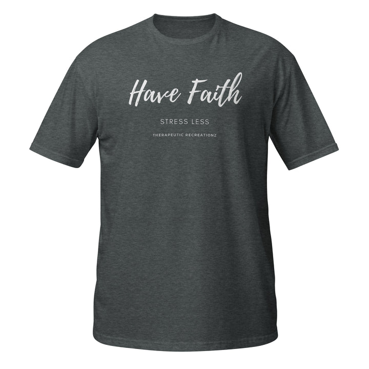 Have Faith Stress Less T-Shirt