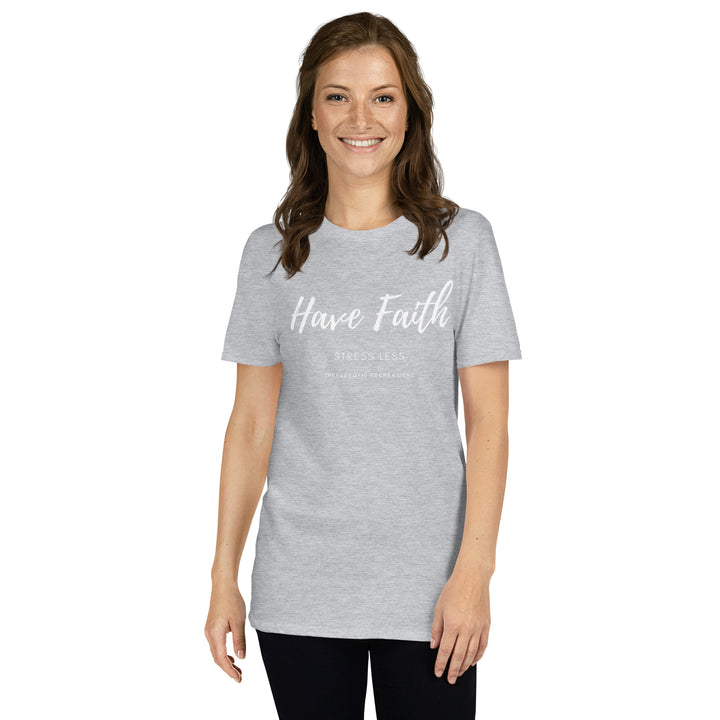 Have Faith Stress Less T-Shirt