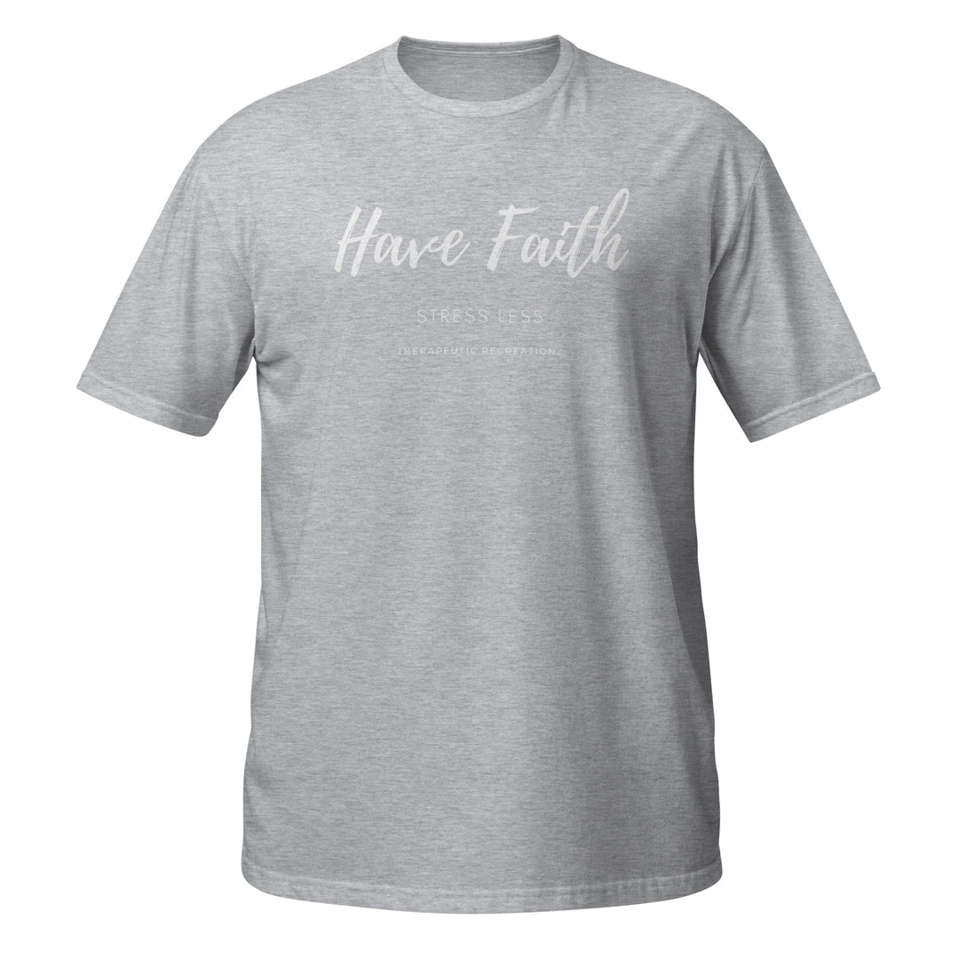 Have Faith Stress Less T-Shirt