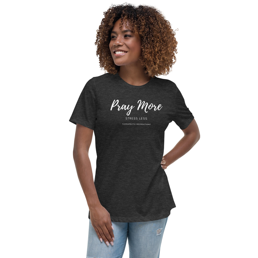 Women's Pray More Stress Less Relaxed T-Shirt