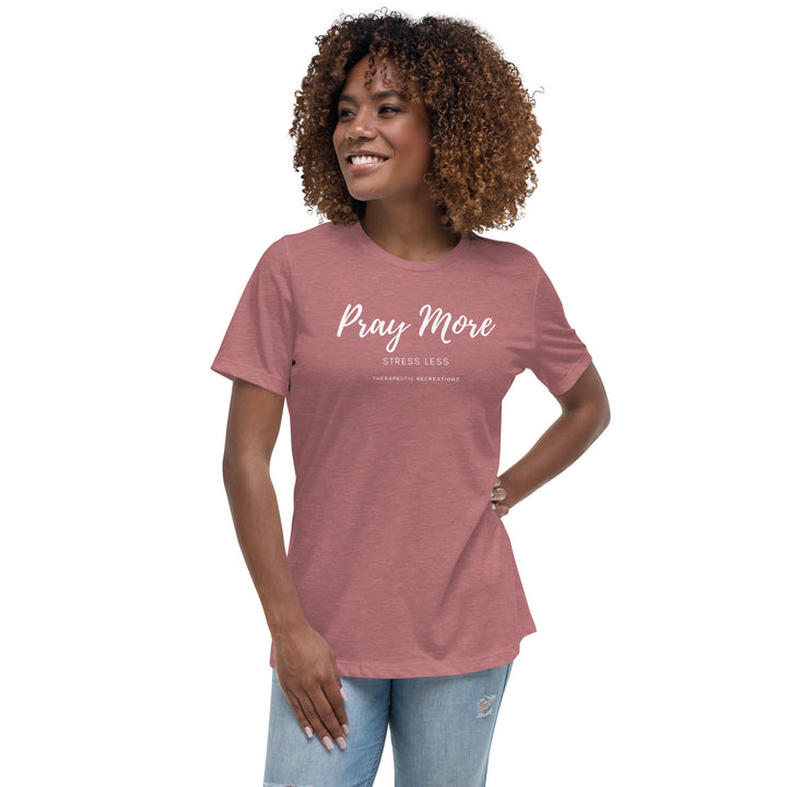 Women's Pray More Stress Less Relaxed T-Shirt